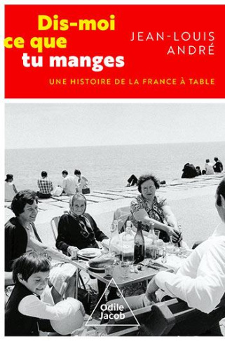 Dis-moi ce que tu manges. Une histoire de la France à table