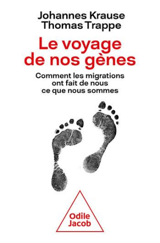 Le voyage de nos gènes. Comment les migrations ont fait de nous ce que nous sommes