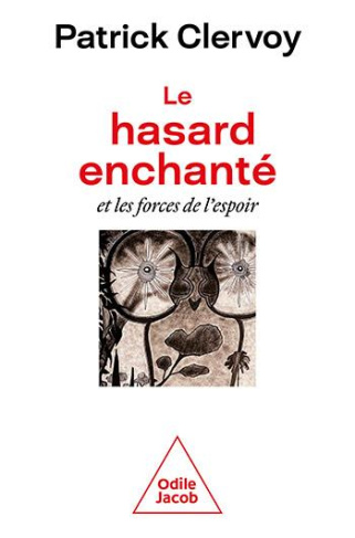 Le hasard enchanté et les forces de l'espoir