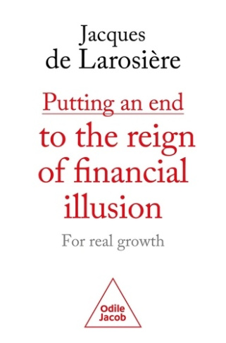 Putting an end to the reign of financial illusion. For real growth