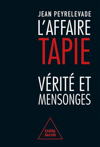 L'Affaire Tapie. Vérité et mensonges