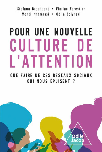 Pour une nouvelle culture de l'attention. Que faire de ces réseaux sociaux qui nous épuisent ?