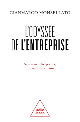 L'Odyssée de l'entreprise. Nouveaux dirigeants, nouvel humanisme