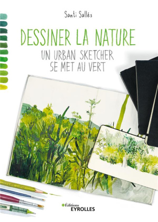Dessiner la nature. Un urban sketcher se met au vert