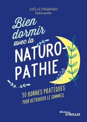 Bien dormir avec la naturopathie. 50 bonnes pratiques pour retrouver le sommeil