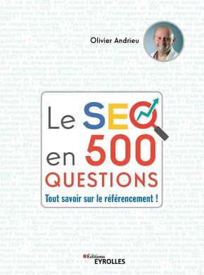 Le SEO en 500 questions. Tout savoir sur le référencement !