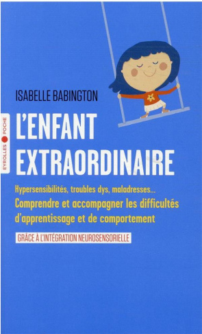 L'enfant extraordinaire. Comprendre et accompagner les difficultés d'apprentissage et de comportemen