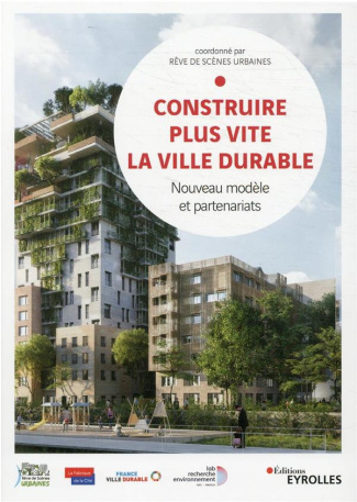 Construire plus vite la ville durable. Nouveau modèle et partenariats