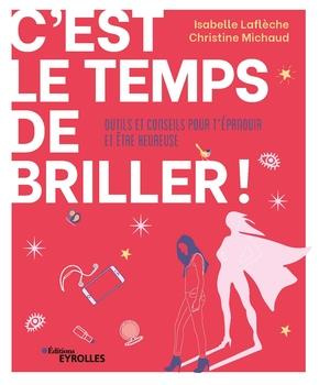 C'est le temps de briller !. Outils et conseils pour t'épanouir et être heureuse