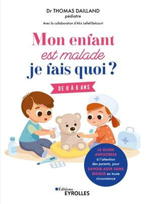 Mon enfant est malade, je fais quoi ? Le guide antistress à l'attention des parents, pour savoir agi