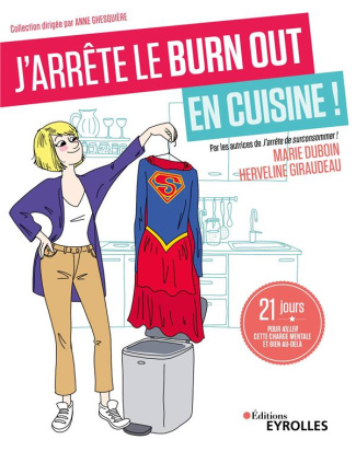 J'arrête le burn out en cuisine !. 21 jours pour killer cette charge mentale et bien au-delà