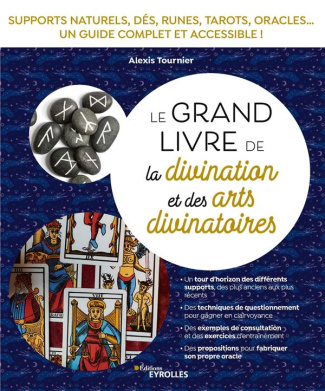 Le grand livre de la divination et des arts divinatoires. Supports naturels, dés, runes, tarots, ora