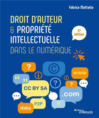 Droit d'auteur & propriété intellectuelle dans le numérique. 4e édition