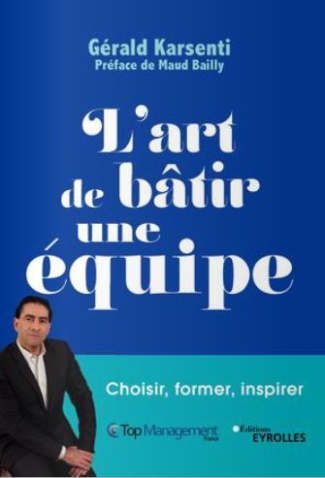 L'art de bâtir une équipe. Choisir, former, inspirer