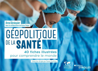 Géopolitique de la santé. 40 fiches illustrées pour comprendre le monde
