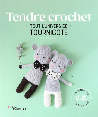 Tendre crochet. Tout l'univers de Tournicote