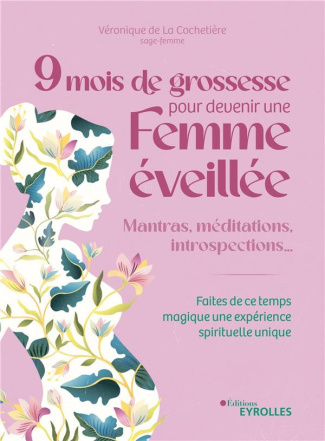 9 mois de grossesse pour devenir une femme éveillée. Mantras, méditations, introspections... Faites