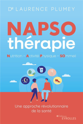 NAPSO thérapie. Nutrition, Activité Physique, SOmmeil. Une approche révolutionnaire de la santé
