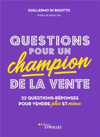 Questions pour un champion de la vente. 24 questions-réponses pour vendre plus et mieux