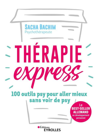 Thérapie express. 100 outils psy pour aller mieux sans voir de psy
