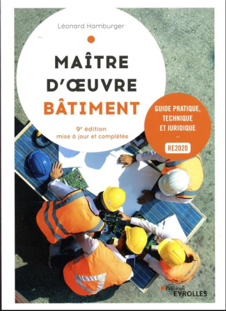 Maître d'oeuvre bâtiment. Guide pratique, technique et juridique, 9e édition actualisée
