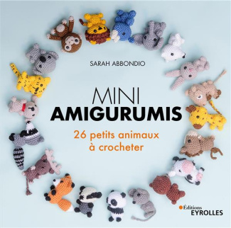 Mini amigurumis. 26 petits animaux à crocheter