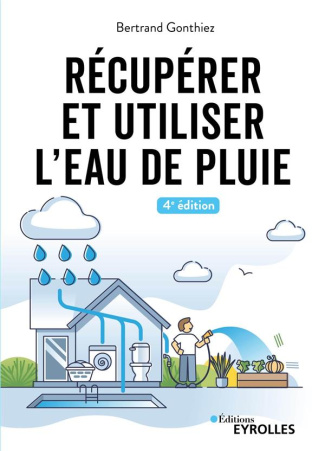 Récupérer et utiliser l'eau de pluie. 4e édition