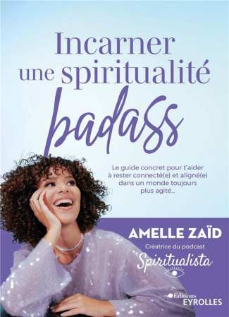 Incarner une spiritualité badass. Le guide concret pour t'aider à rester connecté(e) et aligné(e) da
