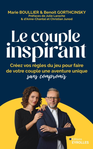 Le couple inspirant. Créez vos règles du jeu pour faire de votre couple une aventure unique sans com