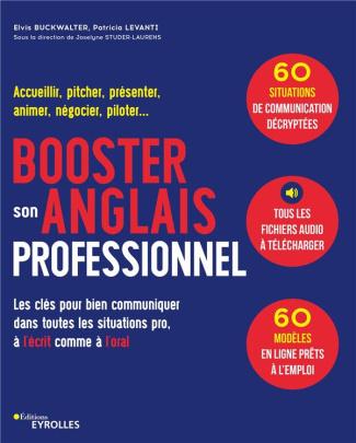 Booster son anglais professionnel. Les clés pour bien communiquer dans toutes les situations pro, à