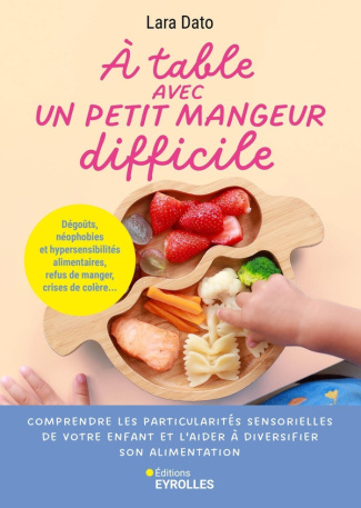 A table avec un petit mangeur difficile. Dégoûts, néophobies et hypersensibiltés alimentaires, refus