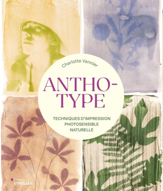 Anthotype. Techniques d'impression photosensible naturelle