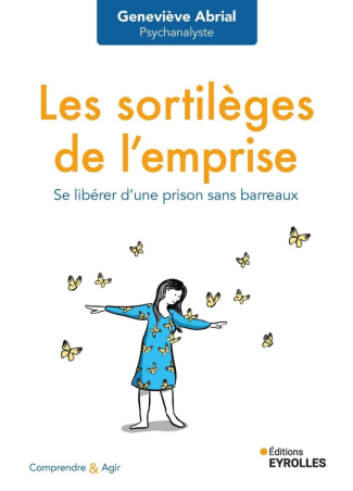 Les sortilèges de l'emprise. Se libérer d'une prison sans barreaux