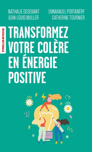Transformez votre colère en énergie positive !