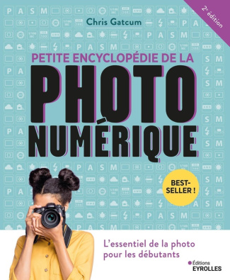 Petite encyclopédie de la photo numérique. 2e édition