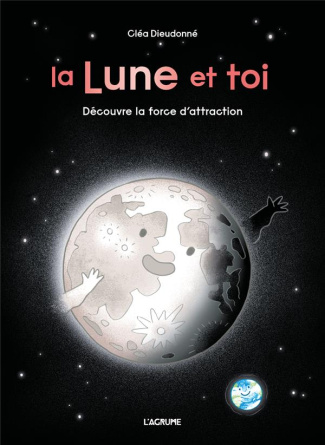 La Lune et toi. Découvre la force d'attraction