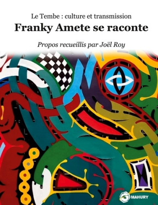 Franky Amete se raconte. Le Tembe : culture et transmission