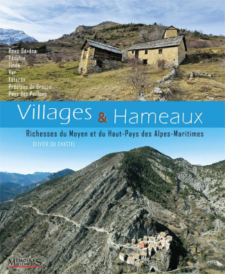 Villages & Hameaux. Richesses du Moyen et du Haut-Pays des Alpes-Maritimes