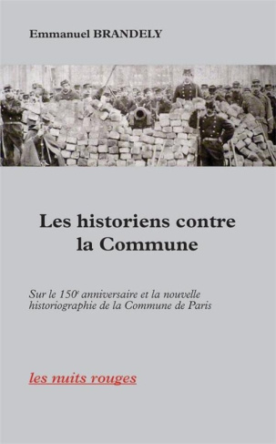 Les historiens contre la Commune. Sur le 150e anniversaire et la nouvelle historiographie de la Comm