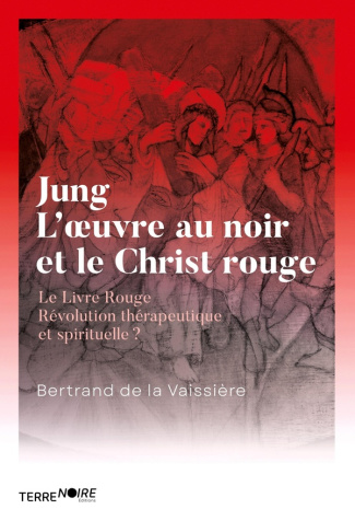 Jung, l'oeuvre au noir et le Christ en rouge. Le Livre Rouge, Révolution thérapeutique et spirituell