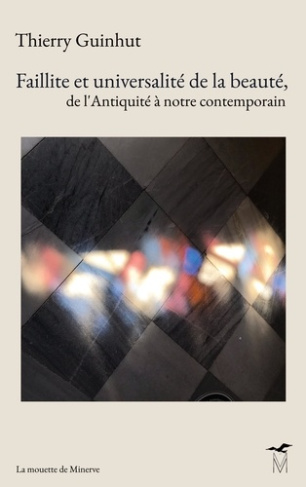 Faillite et universalité de la beauté, de l'Antiquité à notre contemporain