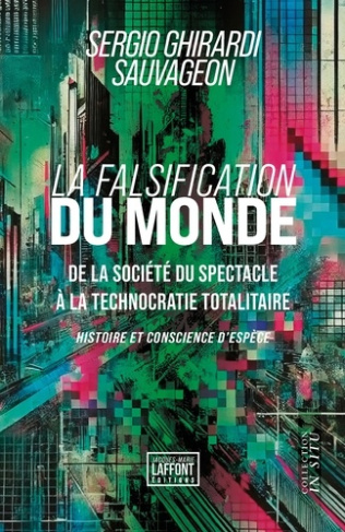 La falsification du monde. De la société du spectacle à la technocratie totalitaire