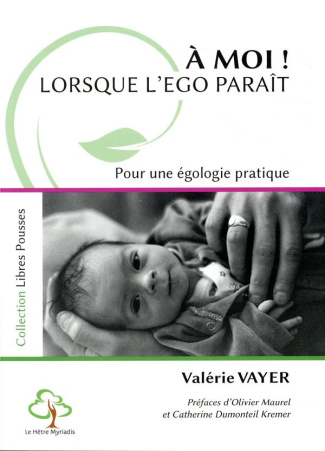 A moi ! Lorsque l'ego paraît. Pour une égologie pratique