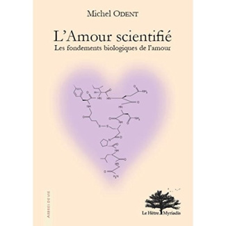 L'amour scientifié. Les fondements biologiques de l'amour