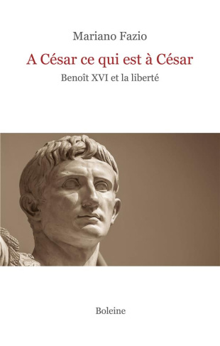 A César ce qui est à César. Benoît XVI et la liberté