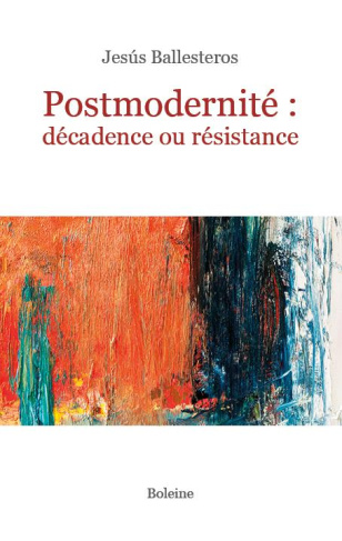 Postmodernité. Décadence ou résistance