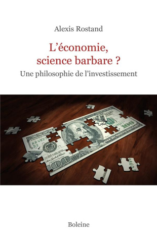 L'économie, science barbare ? Une philosophie de l'investissement