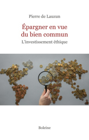 Epargner en vue du bien commun. L'investissement éthique