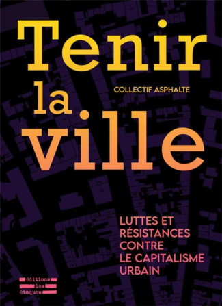 Tenir la ville. Luttes et résistances contre le capitalisme urbain