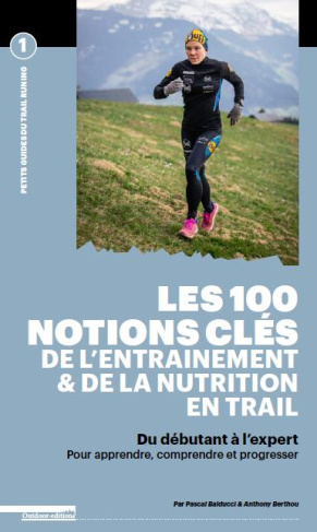 Les 100 notions clés de l'entraînement & de la nutrition en trail. Du débutant à l'expert, pour appr
